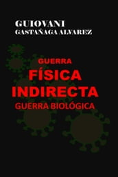 Guerra Física Indirecta - Guerra Biológica