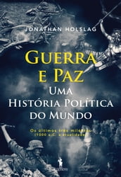 Guerra e Paz Uma História Política do Mundo