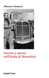 Guerra e amore nell Italia di Mussolini