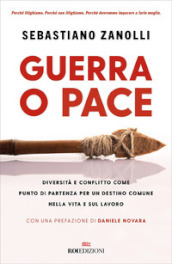 Guerra o pace. Diversità e conflitto come punto di partenza per un destino comune nella vita e sul lavoro