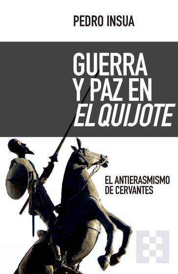 Guerra y paz en El Quijote - Pedro Insua