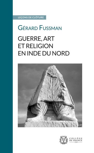 Guerre, art et religion en Inde du Nord - Gérard Fussman