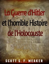 La Guerre d Hitler et l horrible Histoire de l Holocauste