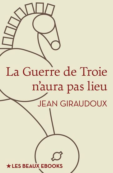 La Guerre de Troie n'aura pas lieu - Jean Giraudoux