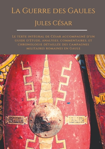La Guerre des Gaules de Jules César - Jules César