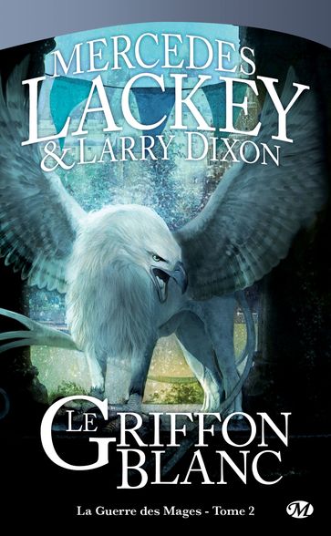La Guerre des Mages, T2 : Le Griffon Blanc - Mercedes Lackey - Larry Dixon