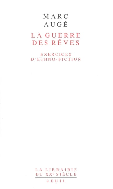 La Guerre des rêves. Exercices d'ethno-fiction - Marc Augé