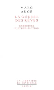 La Guerre des rêves. Exercices d ethno-fiction