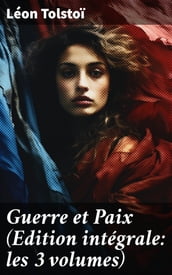 Guerre et Paix (Edition intégrale: les 3 volumes)