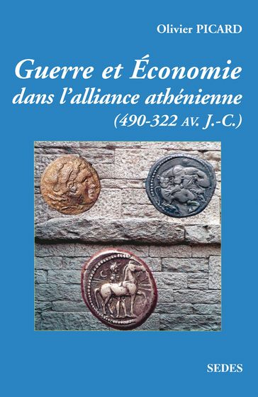Guerre et économie de la Grèce classique (490 av. J.-C.-322 av. J.-C.) - Olivier Picard