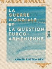 La Guerre mondiale et la question turco-arménienne