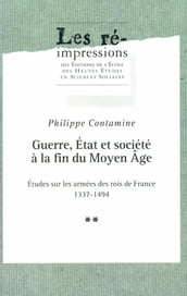 Guerre, État et société à la fin du Moyen Âge. Tome2