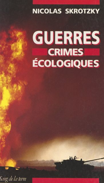 Guerres, crimes écologiques - Nicolas Skrotzky