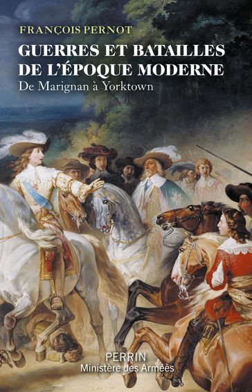 Guerres et batailles de l'époque moderne - De Marignan à Yorktown - François Pernot