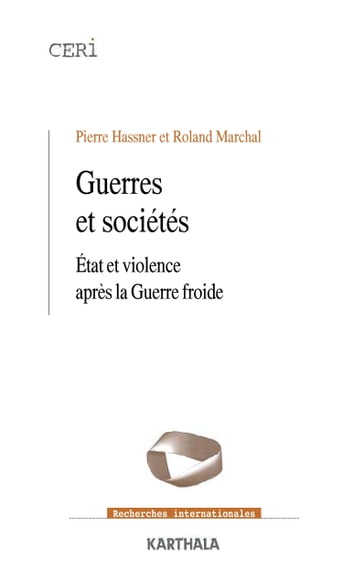 Guerres et sociétés - Etat et violence après la Guerre froide - Pierre Hassner - Roland Marchal