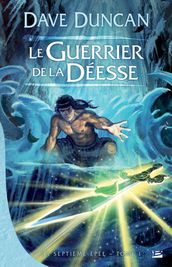 Le Guerrier de la déesse: La Septième Épée, T1