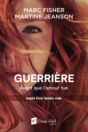 Guerrière - Avant que l amour tue