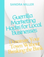 Guerrilla Marketing Hacks for Local Businesses