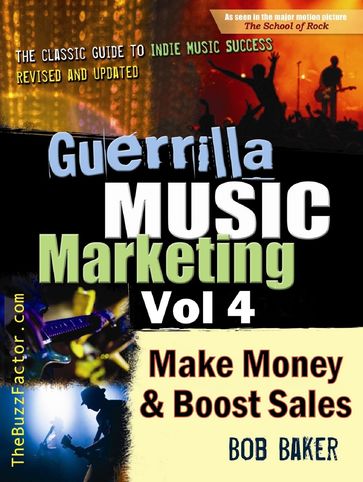 Guerrilla Music Marketing, Vol 4: How to Make Money and Boost Sales - Bob Baker