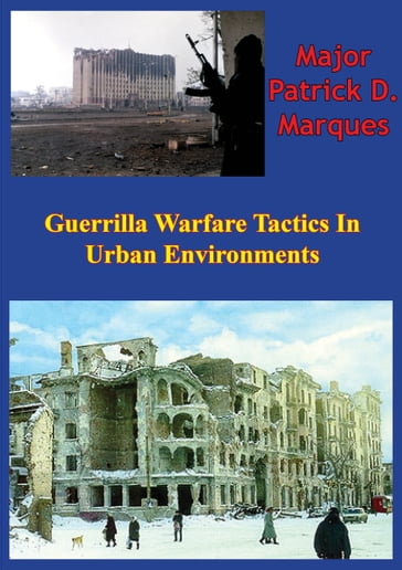 Guerrilla Warfare Tactics In Urban Environments - Major Patrick D. Marques