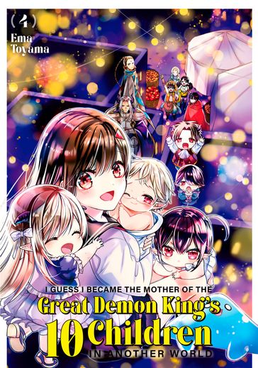 I Guess I Became the Mother of the Great Demon King's 10 Children in Another World 4 - Ema Toyama