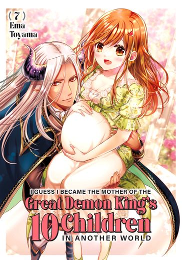I Guess I Became the Mother of the Great Demon King's 10 Children in Another World 7 - Ema Toyama