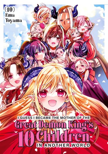 I Guess I Became the Mother of the Great Demon King's 10 Children in Another World 10 - Ema Toyama