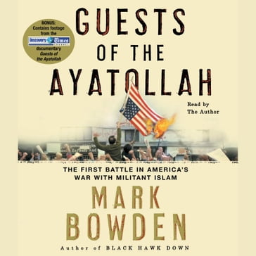 Guests of the Ayatollah - Mark Bowden