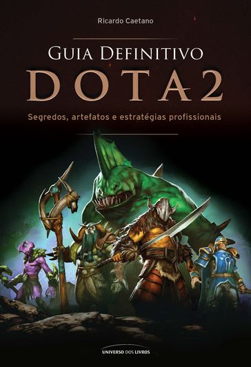 Guia Definitivo Dota 2 - Ricardo Caetano