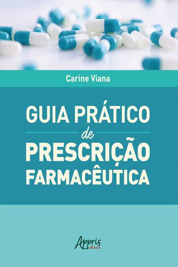 Guia Prático de Prescrição Farmacêutica - Carine Viana Silva