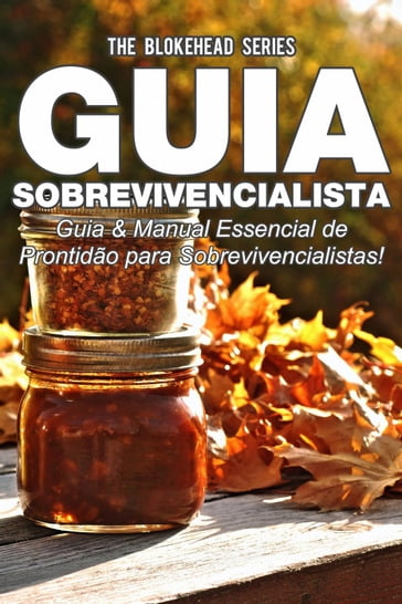 Guia Sobrevivencialista : Guia & Manual Essencial de Prontidão para Sobrevivencialistas! - The Blokehead