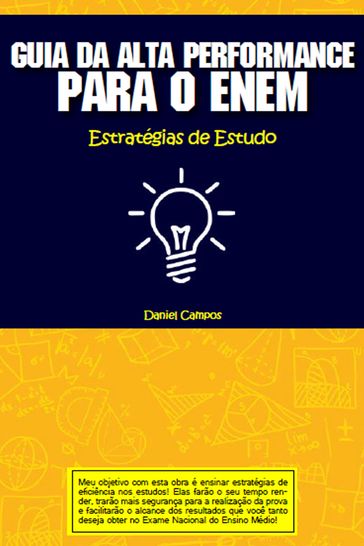 Guia da Alta Performance para o ENEM - Daniel Neto Campos