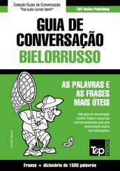 Guia de Conversação Português-Bielorrusso e dicionário conciso 1500 palavras