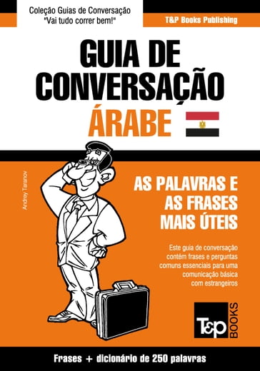 Guia de Conversação Português-Árabe Egípcio e mini dicionário 250 palavras - Andrey Taranov