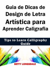 Guia de Dicas de Design de Letra Artística para Aprender Caligrafia