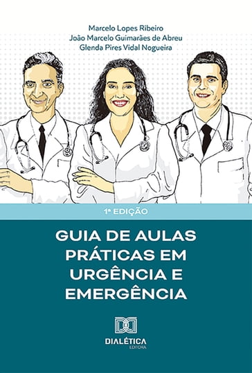 Guia de aulas práticas em Urgência e Emergência - João Marcelo Guimarães de Abreu - Marcelo Lopes Ribeiro - Glenda Pires Vidal Nogueira