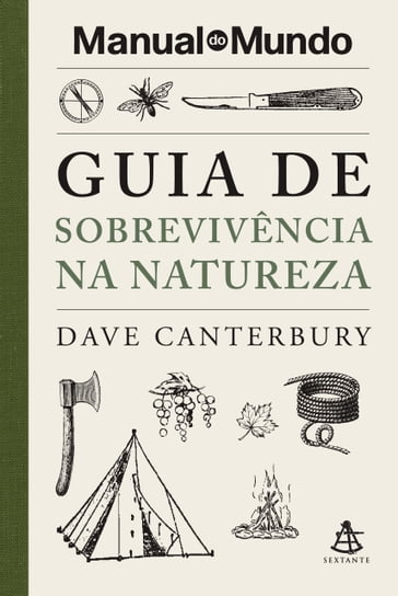 Guia de sobrevivência na natureza (Manual do Mundo) - Dave Canterbury - Manual do Mundo