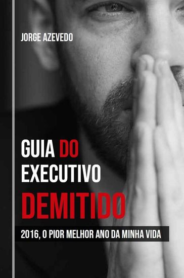 Guia do Executivo Demitido - Jorge Azevedo