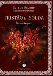 Guia do Ouvinte: Tristão e Isolda (Richard Wagner)