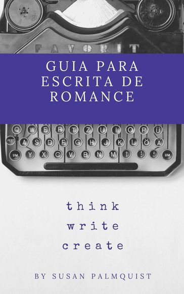 Guia para Escrita de Romance - Susan Palmquist