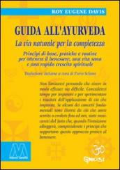 Guida all ayurveda. La via naturale della consapevolezza