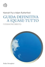 Guida definitiva a (quasi) tutto