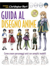 Guida al disegno anime. Come creare personaggi unici con semplici modelli. Ediz. a colori