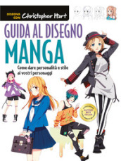 Guida al disegno manga. Come dare personalità e stile ai vostri personaggi. Ediz. a colori