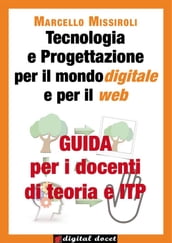 Guida per i docenti di teoria e ITP a Tecnologia e Progettazione per il mondo digitale e per il web