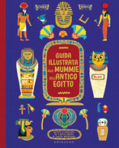 Guida illustrata alle mummie dell antico Egitto