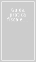 Guida pratica fiscale. Imposte indirette. 1° semestre 2024. Vol. 1