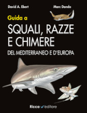 Guida a squali, razze e chimere del Mediterraneo e d Europa