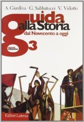 Guida alla storia. Con materiali per il docente. Per le Scuole superiori. Con espansione online. Vol. 3: Dal Novecento a oggi