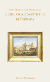 Guida storico-artistica di Ferrara